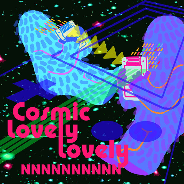 Файл:NNNNNNNNNN - Cosmic Lovely Lovely.jpg